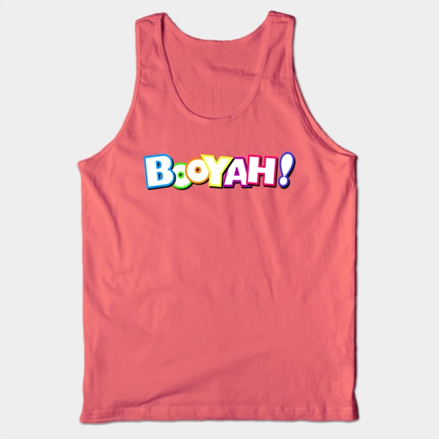 Fun Booyah Design Tank Top by AlondraHanley